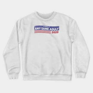 Literally ANY SANE ADULT 2020 Crewneck Sweatshirt